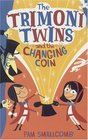 The Trimoni Twins and the Changing Coin