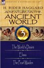 Adventures in the Ancient World: 3-The World's Desire, Elissa & The Pearl Maiden