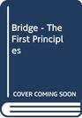 Bridge The First Principles