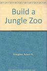 Build a jungle zoo