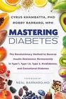 Mastering Diabetes The Revolutionary Method to Reverse Insulin Resistance Permanently in Type 1 Type 15 Type 2 Prediabetes and Gestational Diabetes