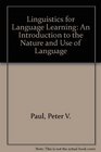 Linguistics for Language Learning An Introduction to the Nature and Use of Language