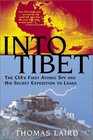 Into Tibet The CIA's First Atomic Spy and His Secret Expedition to Lhasa