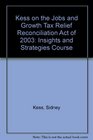 Kess on the Jobs and Growth Tax Relief Reconciliation Act of 2003 Insights and Strategies Course