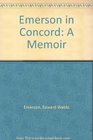 Emerson in Concord A Memoir