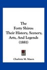 The Forty Shires Their History Scenery Arts And Legends