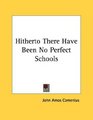 Hitherto There Have Been No Perfect Schools