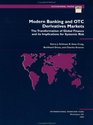 Modern Banking and Otc Derivatives Markets The Transformation of Global Finance and Its Implications for Systemic Risk  No 203