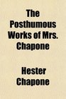 The Posthumous Works of Mrs Chapone