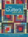 The Quilter's Color Club Secrets of Value Temperature  Special Effects  12 HandsOn Exercises  8 Projects