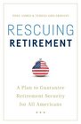 Rescuing Retirement A Plan to Guarantee Retirement Security for All Americans