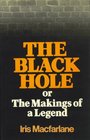 The Black Hole Or The makings of a legend