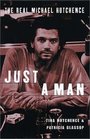Just a Man: The Real Michael Hutchence