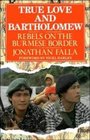 True Love and Bartholomew Rebels on the Burmese Border