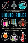 Liquid Rules The Delightful and Dangerous Substances That Flow Through Our Lives