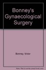 Bonney's Gynaecological Surgery