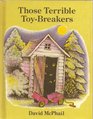 Those Terrible Toy-Breakers