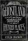 Ghostland An American History in Haunted Places