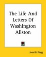 The Life And Letters Of Washington Allston