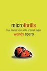Microthrills  True Stories from a Life of Small Highs