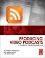 Producing Video Podcasts A Guide for Media Professionals