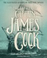The Voyages of Captain James Cook The Illustrated Accounts of Three Epic Pacific Voyages