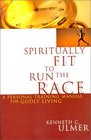 Spiritually Fit To Run The Race ia Personal Training Manual For Godly Living/i