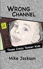 Wrong Channel Those Crazy Tanner Kids