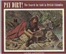 Pay Dirt The Search for Gold in British Columbia