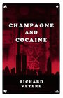 Champagne and Cocaine A Novel