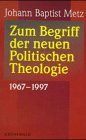 Zum Begriff der neuen Politischen Theologie 19671997