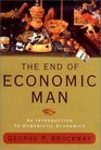 The End of Economic Man Principles of Any Future Economics
