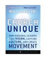 Church Unique How Missional Leaders Cast Vision Capture Culture and Create Movement