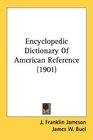 Encyclopedic Dictionary Of American Reference
