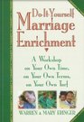 DoItYourself Marriage Enrichment A Workshop on Your Own Time on Your Own Terms on Your Own Turf