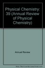 Annual Review of Physical Chemistry 1988