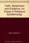 Faith Skepticism and Evidence An Essay in Religious Epistemology