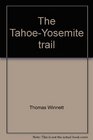 The TahoeYosemite trail A comprehensive guide to the 180 miles of trail between Meeks Bay at Lake Tahoe and Yosemite Park's Tuolumne Meadows