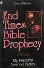 End Times Bible Prophecy  My Personal Sermon Notes
