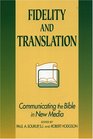 Fidelity and Translation Communicating the Bible in New Media