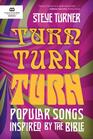 Turn Turn Turn Popular Songs Inspired by the Bible