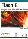 Flash 8 Imagen Animacion E Interactividad / Graphics Animation And Interactivity