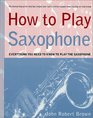 How to Play Saxophone  Everything You Need to Know to Play the Saxophone