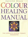 Colour Healing Manual The Complete Colour Therapy Teaching Programme