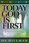 TGIF Today God is First 365 Meditations on Christ Kingdom Principles in the Workplace