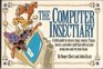 The Computer Insectiary A Field Guide to Viruses Bugs Worms Trojan Horses and Other Stuff That Will Eat Your Programs and Rot Your Brain