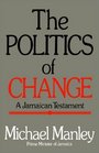 The Politics of Change A Jamaican Testament