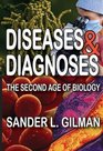 Diseases and Diagnoses The Second Age of Biology