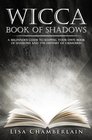 Wicca Book of Shadows A Beginners Guide to Keeping Your Own Book of Shadows and the History of Grimoires