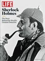 LIFE Sherlock Holmes: The Story Behind The World\'s Greatest Detective